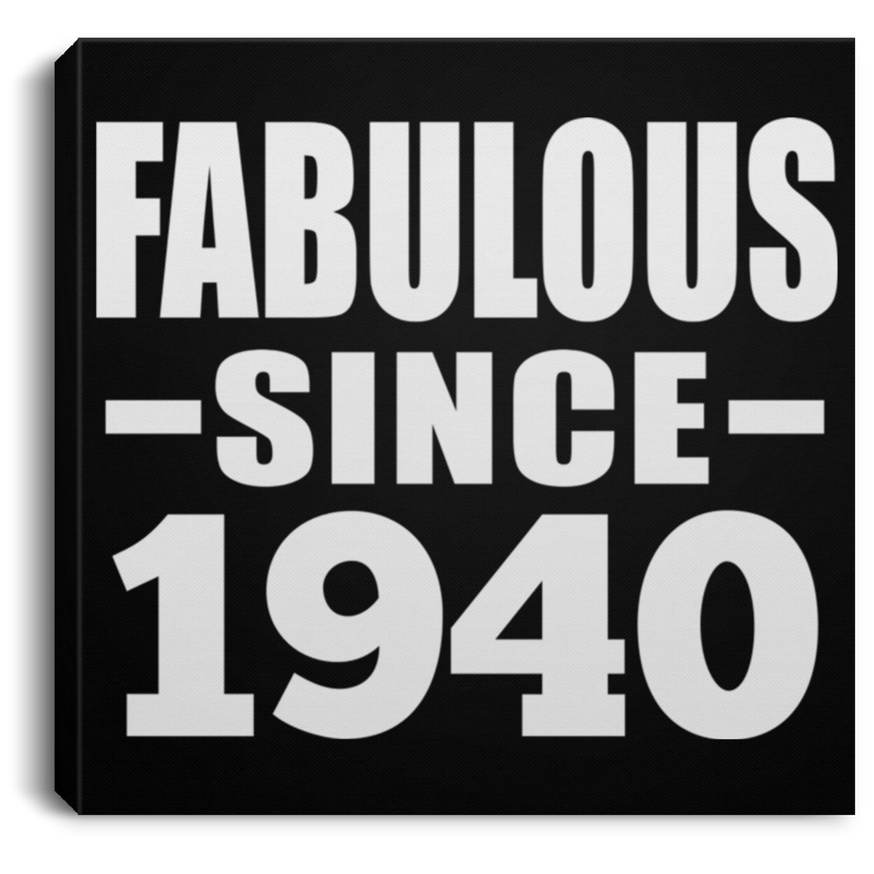 84th Birthday Fabulous Since 1940 - Canvas Square