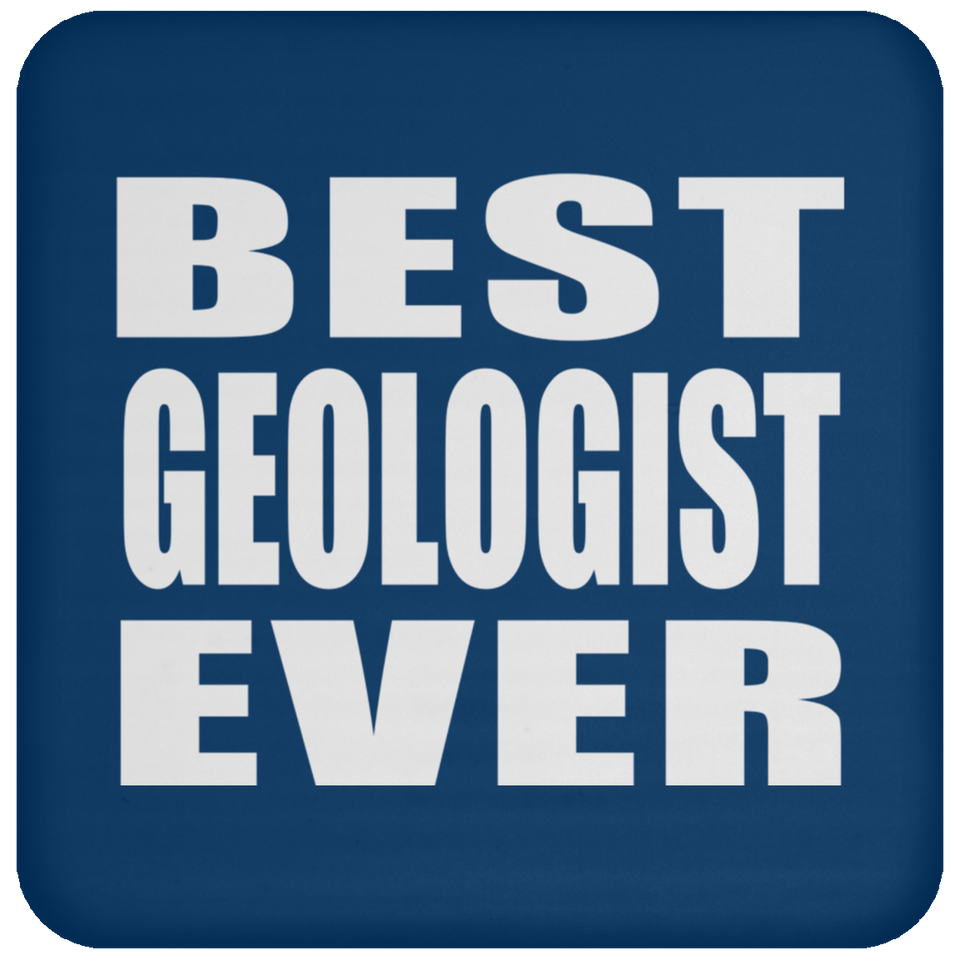 Best Geologist Ever - Drink Coaster