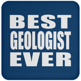 Best Geologist Ever - Drink Coaster