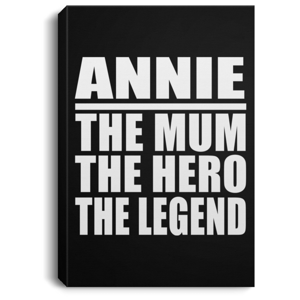 Annie The Mum The Hero The Legend - Canvas Portrait