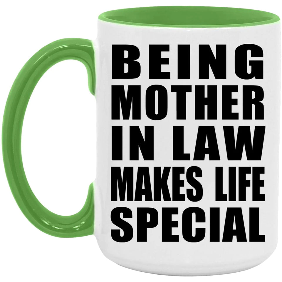 Being Mother In Law Makes Life Special - 15oz Accent Mug Green