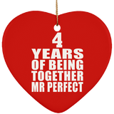 4th Anniversary 4 Years Of Being Mr Perfect - Heart Ornament