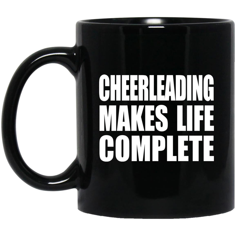 Cheerleading Makes Life Complete - 11oz Coffee Mug Black