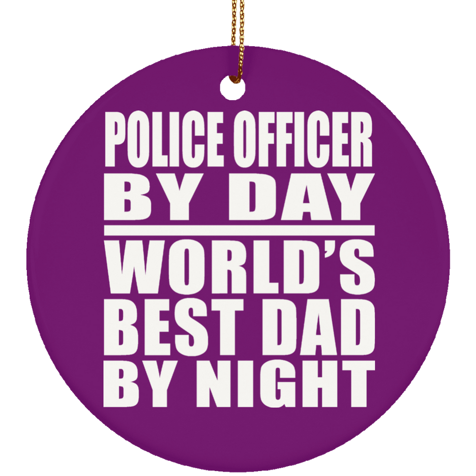 Police Officer By Day World's Best Dad By Night - Circle Ornament