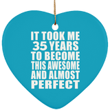 35th Birthday Took 35 Years To Become Awesome & Perfect - Heart Ornament