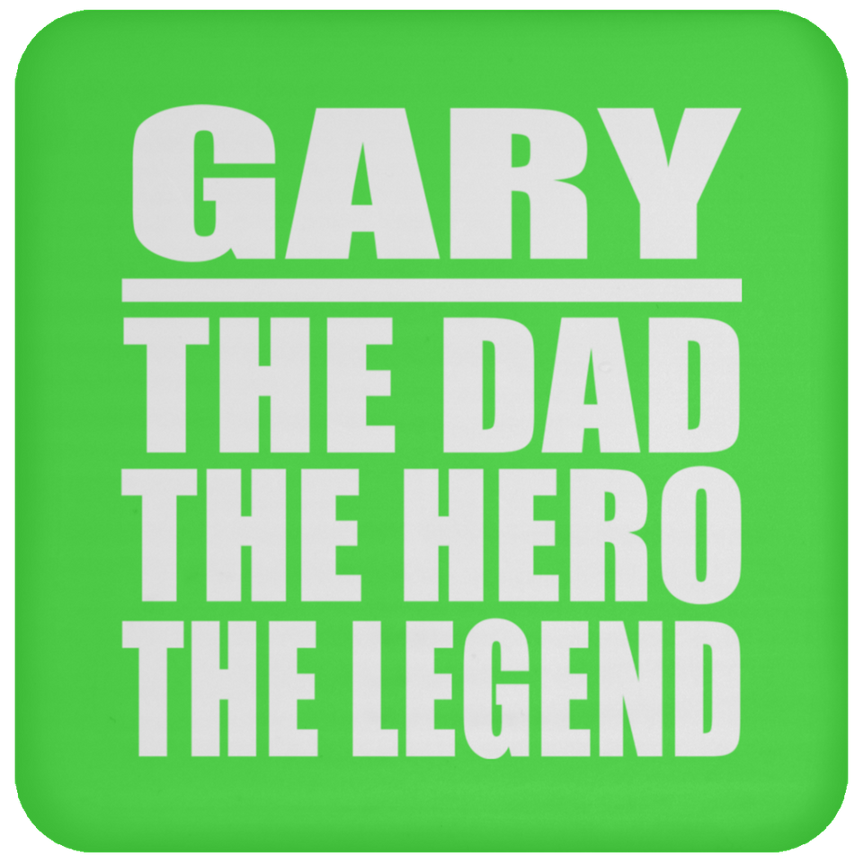 Gary The Dad The Hero The Legend - Drink Coaster