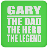 Gary The Dad The Hero The Legend - Drink Coaster