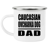 Caucasian Ovcharka Dog Dad - 12oz Camping Mug