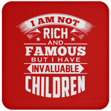 I Am Not Rich & Famous, But I Have Invaluable Children - Drink Coaster