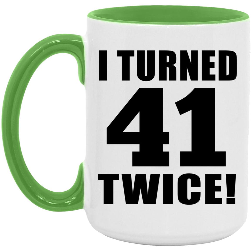 82nd Birthday I Turned 41 Twice - 15oz Accent Mug Green