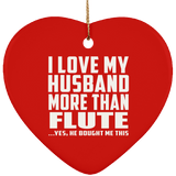 I Love My Husband More Than Flute - Heart Ornament