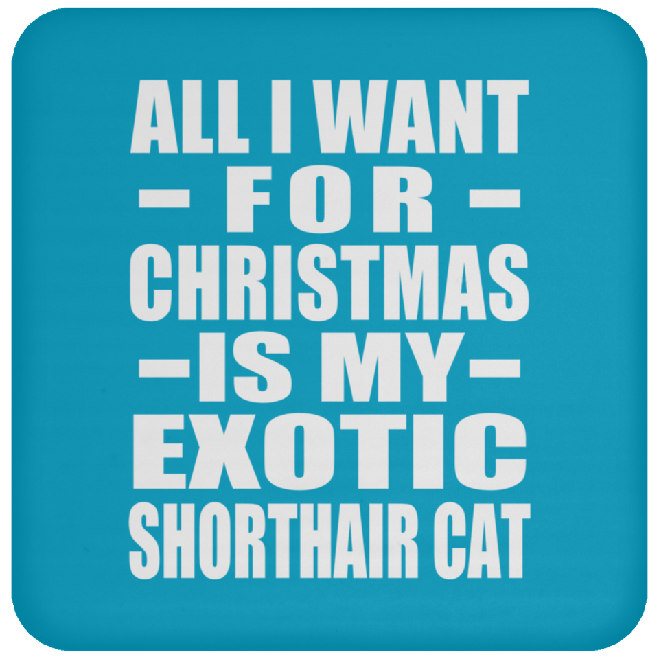 All I Want For Christmas Is My Exotic Shorthair Cat - Coaster
