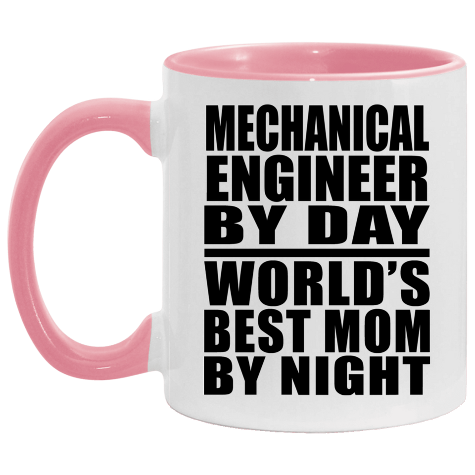 Mechanical Engineer By Day World's Best Mom By Night - 11oz Accent Mug Pink