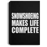 Snowshoeing Makes Life Complete - Canvas Portrait