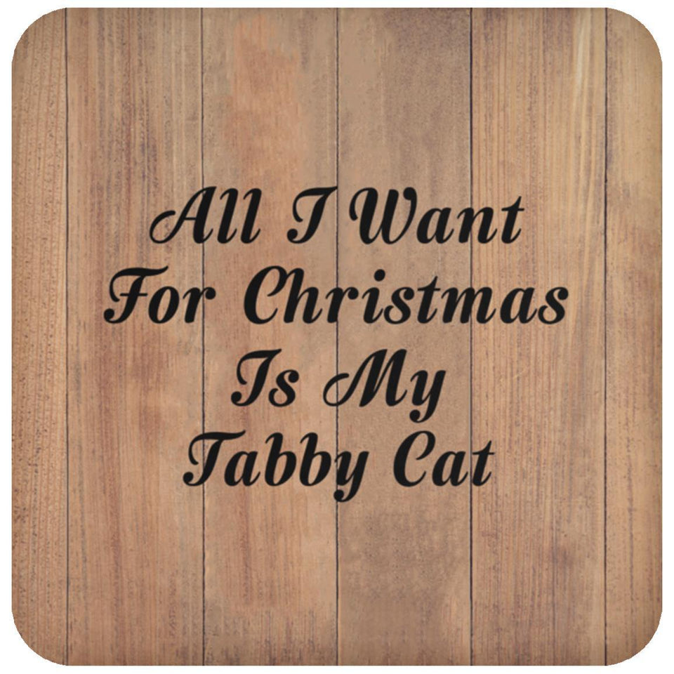 All I Want For Christmas Is My Tabby Cat - Drink Coaster C