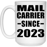 Mail Carrier Since 2023 - 15oz Coffee Mug