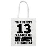 13th Birthday First 13 Years of Childhood Are The Hardest - Tote Bag White