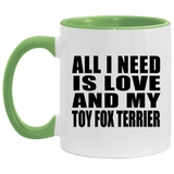 All I Need Is Love And My Toy Fox Terrier - 11oz Accent Mug Green