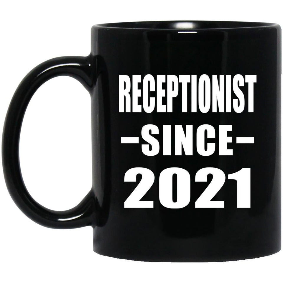 Receptionist Since 2021 - 11oz Coffee Mug Black