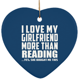 I Love My Girlfriend More Than Reading - Heart Ornament