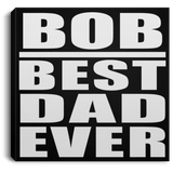 Bob Best Dad Ever - Canvas Square