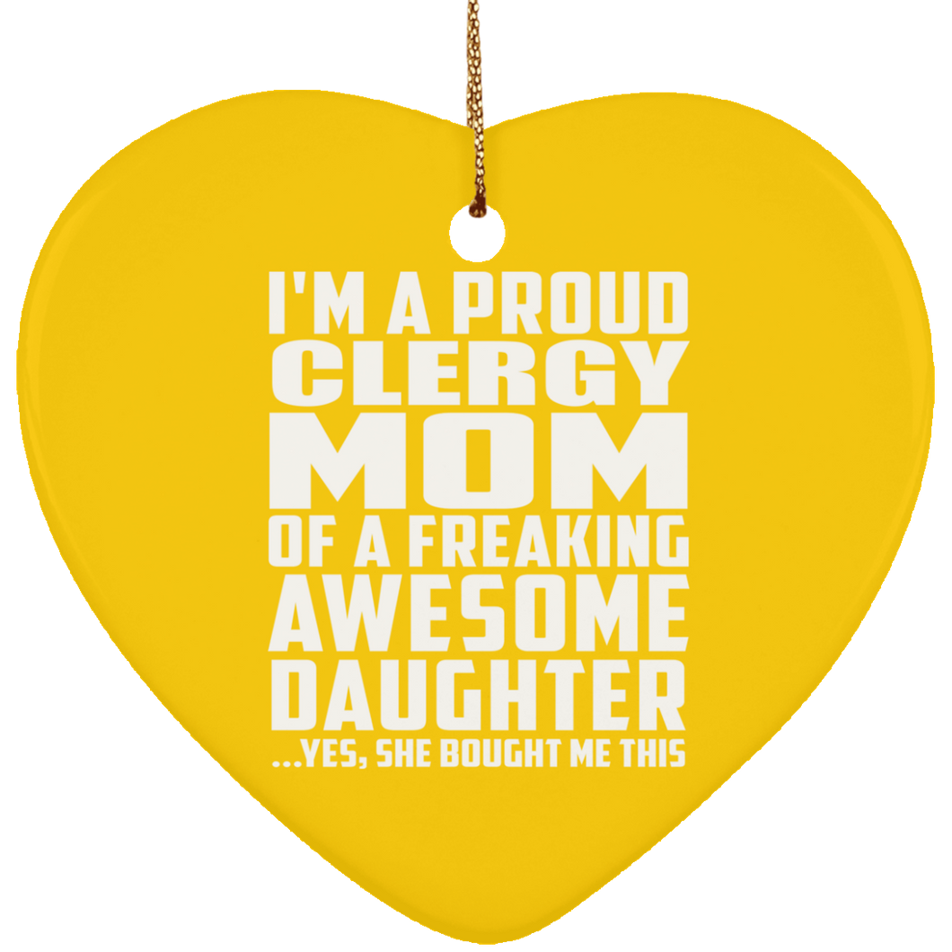 Proud Clergy Mom Of Awesome Daughter - Heart Ornament