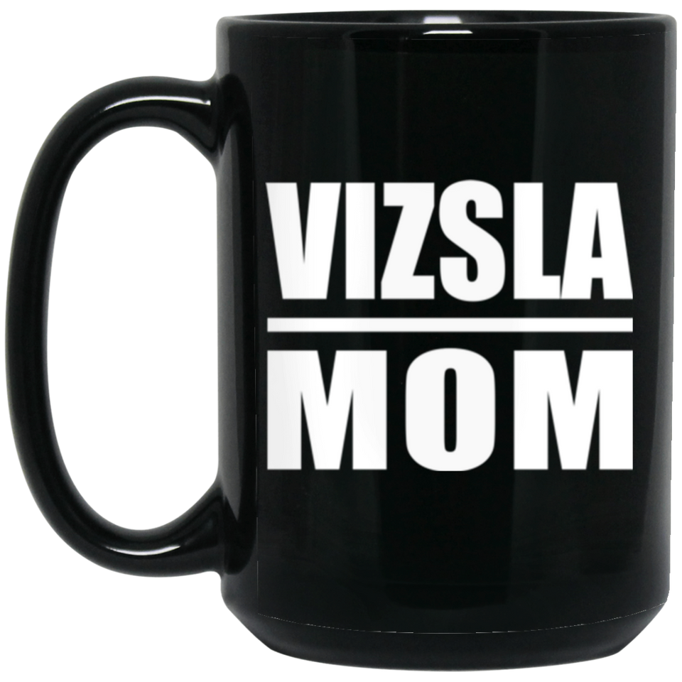 Vizsla Mom - 15oz Coffee Mug Black