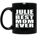 Julie Best Mom Ever - 11 Oz Coffee Mug Black