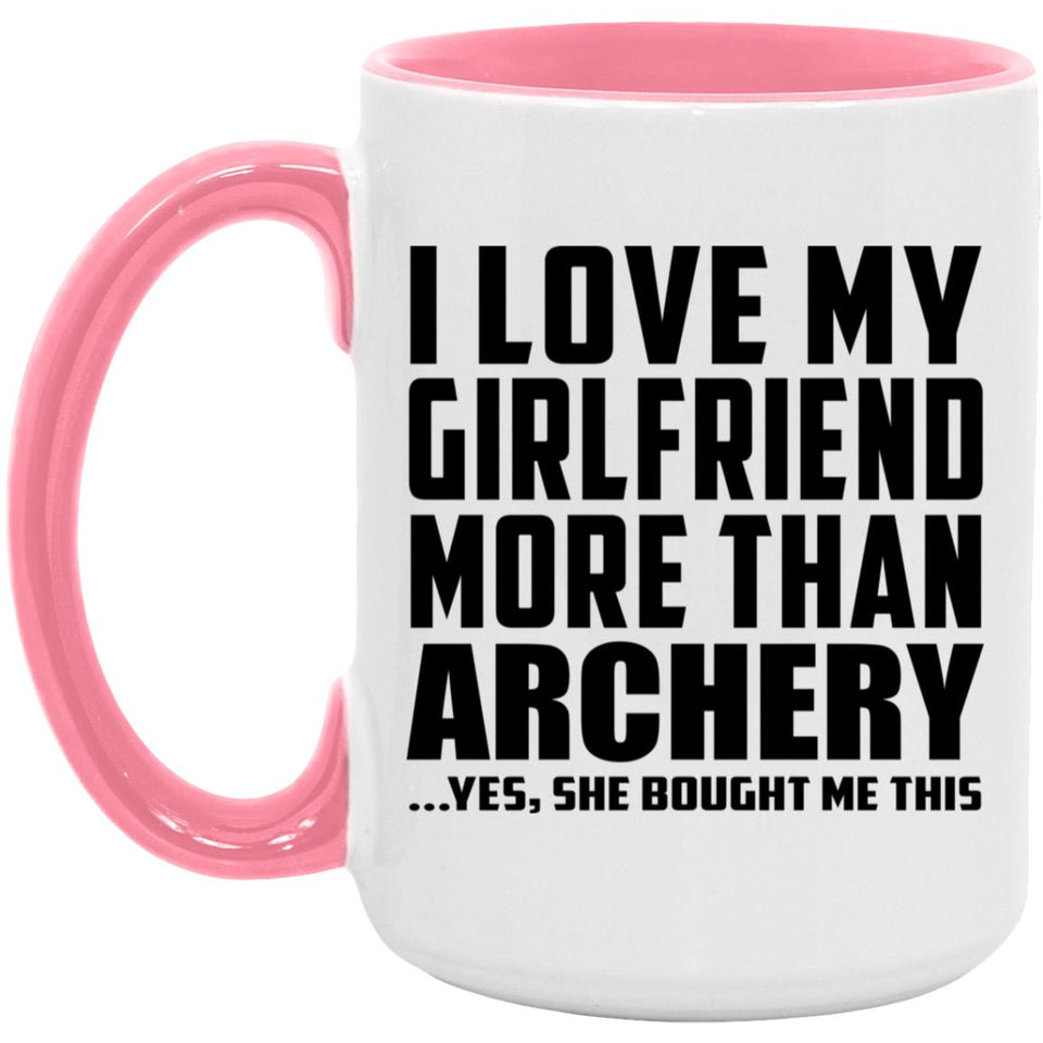 I Love My Girlfriend More Than Archery - 15oz Accent Mug Pink