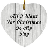 All I Want For Christmas Is My Pug - Heart Ornament F