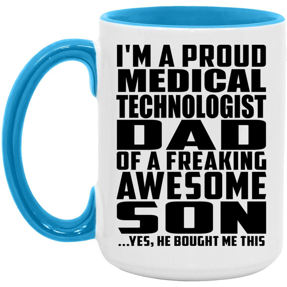 Proud Medical Technologist Dad Of Awesome Son - 15oz Accent Mug Blue
