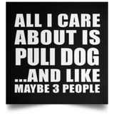 All I Care About Is Puli Dog - Poster Square
