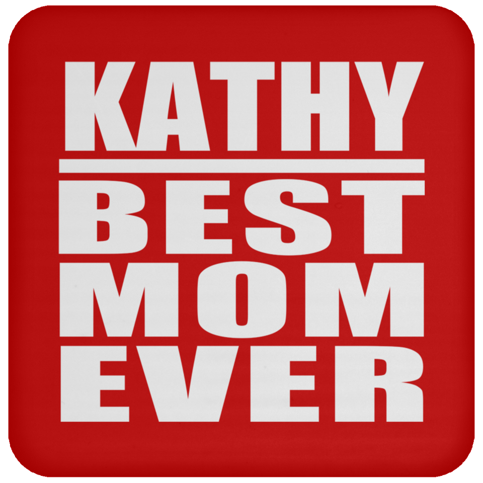 Kathy Best Mom Ever - Drink Coaster