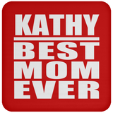 Kathy Best Mom Ever - Drink Coaster