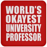 World's Okayest University Professor - Drink Coaster