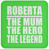 Roberta The Mum The Hero The Legend - Drink Coaster