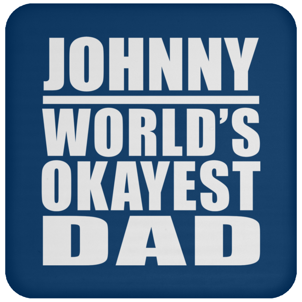 Johnny World's Okayest Dad - Drink Coaster
