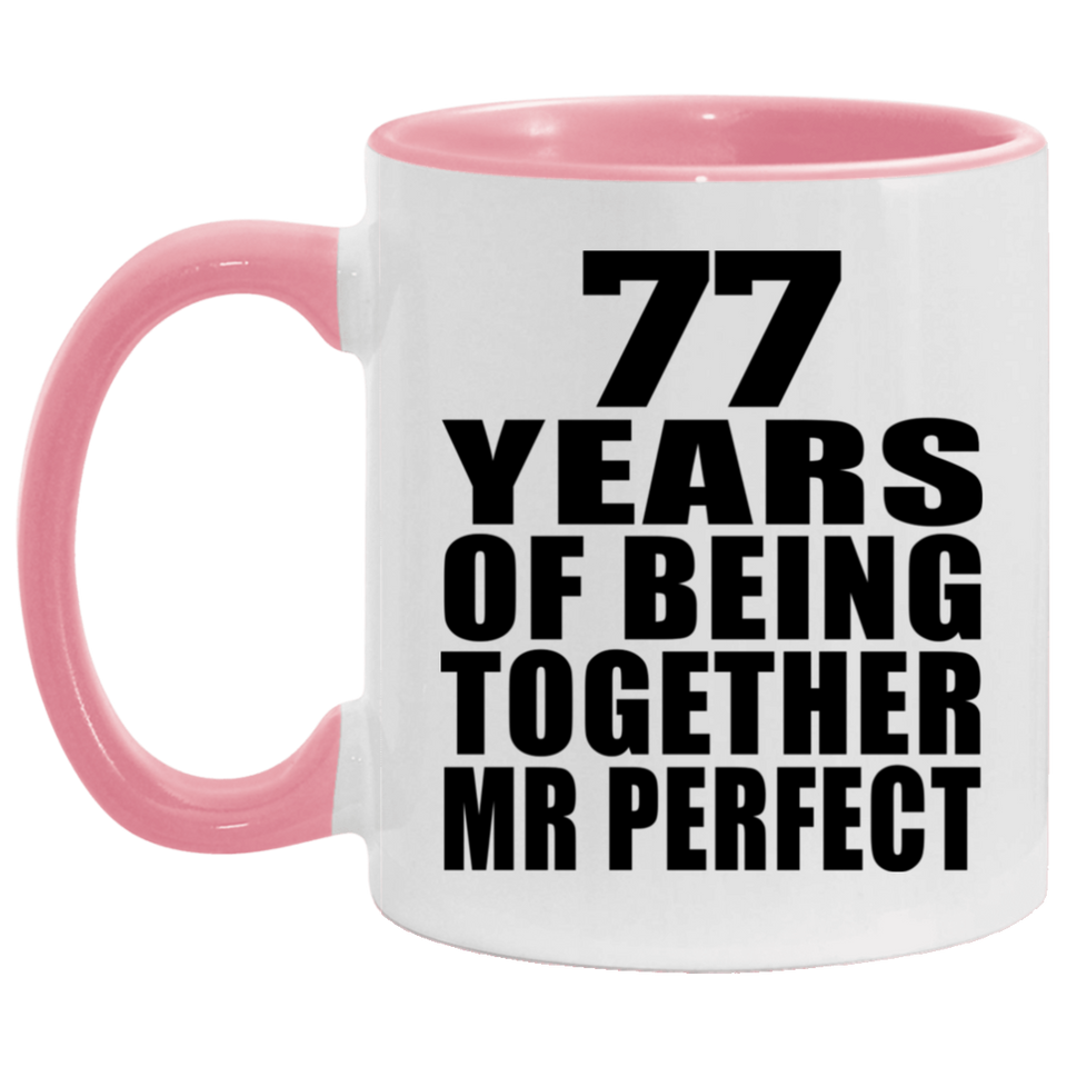 77th Anniversary 77 Years Of Being Mr Perfect - 11oz Accent Mug Pink