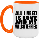 All I Need Is Love And My Welsh Terrier - 15oz Accent Mug Orange