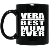 Vera Best Mum Ever - 11 Oz Coffee Mug Black