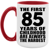 85th Birthday First 85 Years of Childhood Are The Hardest - 15oz Accent Mug Red