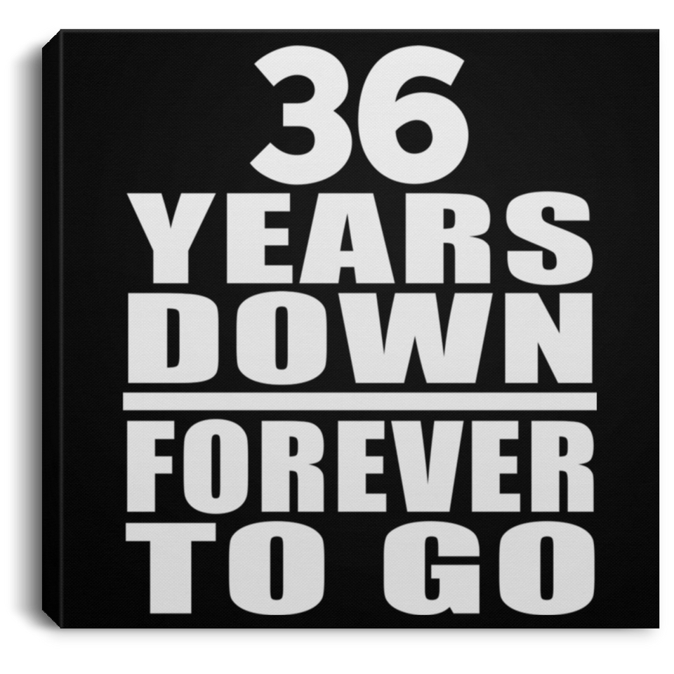 36th Anniversary 36 Years Down Forever to Go - Canvas Square