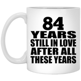 84th Anniversary 84 Years Still In Love After These Years - 11oz Coffee Mug