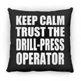 Keep Calm and Trust The Drill-Press Operator - Throw Pillow Black