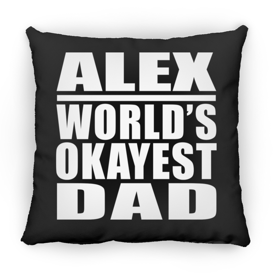 Alex World's Okayest Dad - Throw Pillow Black