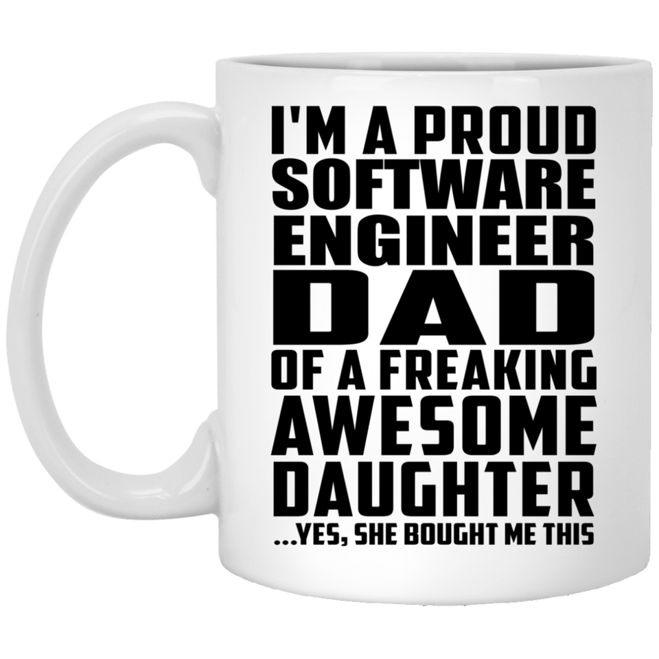 Proud Software Engineer Dad Of Awesome Daughter - 11 Oz Coffee Mug