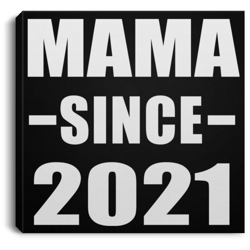 Mama Since 2021 - Canvas Square