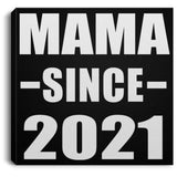 Mama Since 2021 - Canvas Square