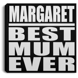 Margaret Best Mum Ever - Canvas Square