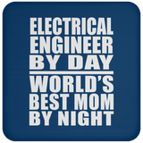 Electrical Engineer By Day World's Best Mom By Night - Drink Coaster